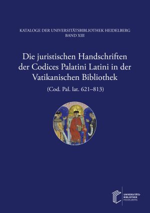 Cover: Die  juristischen Handschriften der Codices Palatini Latini in der Vatikanischen Bibliothek (Cod. Pal. lat. 621–813)