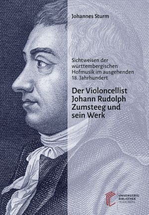 ##plugins.themes.ubOmpTheme01.submissionSeries.cover##: Der Violoncellist Johann Rudolph Zumsteeg und sein Werk