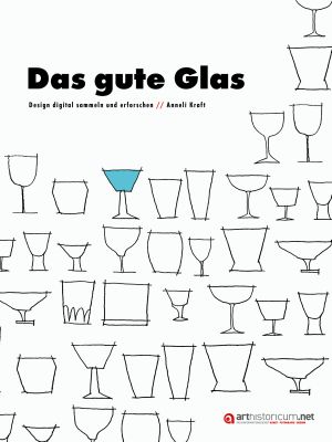 Cover: Das gute Glas. Design digital sammeln und erforschen