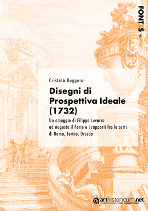 Cover 'Disegni di Prospettiva Ideale (1732): Un omaggio di Filippo Juvarra ad Augusto il Forte e i rapporti fra le corti di Roma, Torino, Dresda'