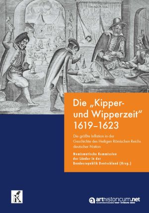 Cover 'Die „Kipper- und Wipperzeit“ 1619-1623: Die größte Inflation in der Geschichte des Heiligen Römischen Reichs deutscher Nation'