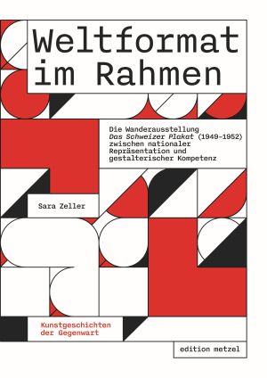 Cover 'Weltformat im Rahmen: Die Wanderausstellung Das Schweizer Plakat (1949–1952) zwischen nationaler Repräsentation und gestalterischer Kompetenz'