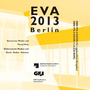 Cover: Konferenzband EVA 2013 Berlin Elektronische Medien & Kunst, Kultur, Historie 6. - 8. November 2013 in den Staatlichen Museen zu Berlin am Kulturforum Potsdamer Platz