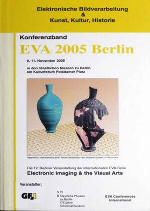 Cover: Konferenzband EVA 2005 Berlin. Elektronische Bildverarbeitung & Kunst, Kultur, Historie