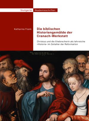 Cover: Die biblischen Historiengemälde der Cranach-Werkstatt