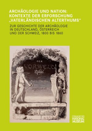 Cover von 'Archäologie und Nation: Kontexte der Erforschung „vaterländischen Alterthums“'