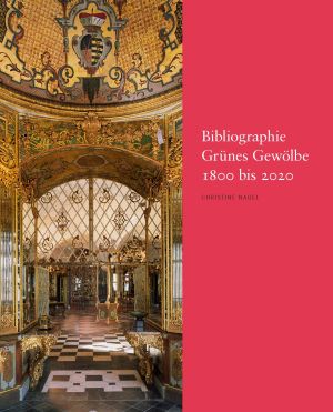 Cover von 'Bibliographie Grünes Gewölbe 1800 bis 2020'
