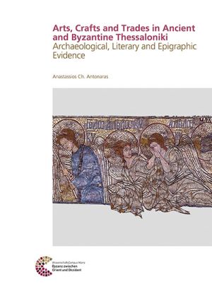 Cover von 'Arts, Crafts and Trades in Ancient and Byzantine Thessaloniki'