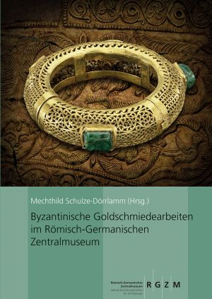 Cover: Byzantinische Goldschmiedearbeiten im Römisch-Germanischen Zentralmuseum