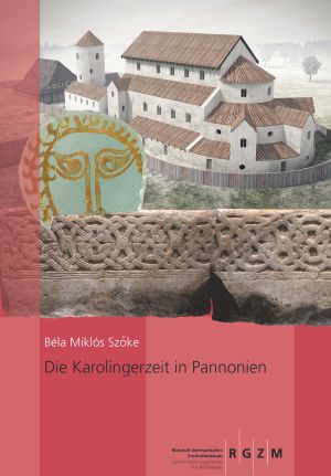 Cover: Die Karolingerzeit in Pannonien