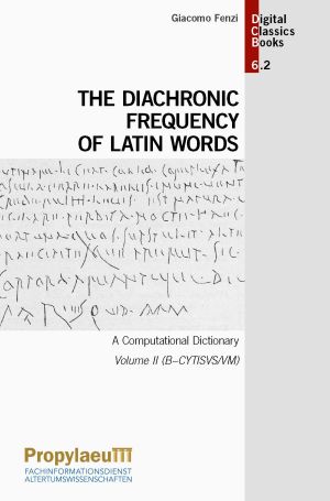 ##plugins.themes.ubOmpTheme01.submissionSeries.cover##: The Diachronic Frequency of Latin Words:  A Computational Dictionary 