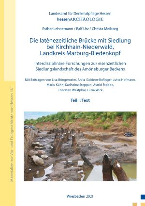 Cover: Die latènezeitliche Brücke mit Siedlung bei Kirchhain-Niederwald, Landkreis Marburg-Biedenkopf
