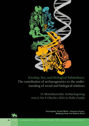 Cover 'Kinship, Sex, and Biological Relatedness : The contribution of archaeogenetics to the understanding of social and biological relations. 15. Mitteldeutscher Archäologentag vom 6. bis 8. Oktober 2022 in Halle (Saale)'