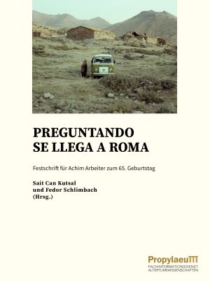 Cover 'Preguntando se llega a Roma: Festschrift für Achim Arbeiter zum 65. Geburtstag'