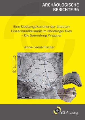 Cover von 'Eine Siedlungskammer der Ältesten Linearbandkeramik im Nördlinger Ries – Die Sammlung Krippner'