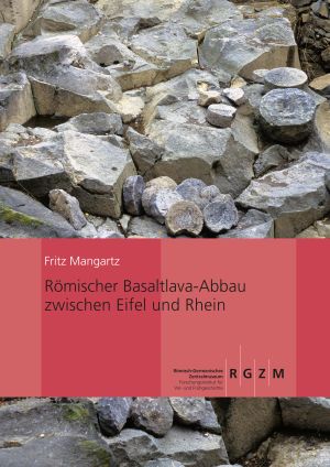 Cover: Römischer Basaltlava-Abbau zwischen Eifel und Rhein