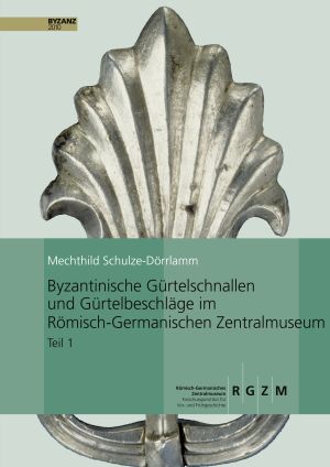 ##plugins.themes.ubOmpTheme01.submissionSeries.cover##: Byzantinische Gürtelschnallen und Gürtelbeschläge im Römisch-Germanischen Zentralmuseum