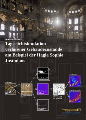Cover von 'Tageslichtsimulation verlorener Gebäudezustände am Beispiel der Hagia Sophia Justinians'