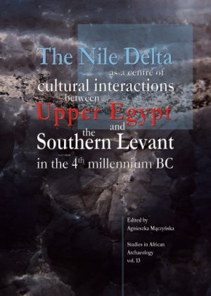 Cover: The Nile Delta as a centre of cultural interactions between Upper Egypt and the Southern Levant in the 4th millennium BC
