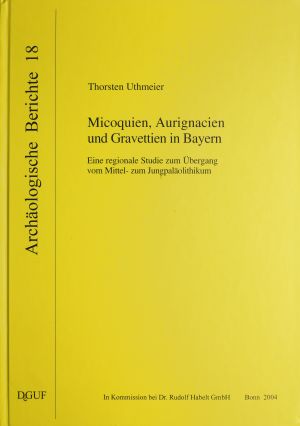 Cover: Micoquien, Aurignacien und Gravettien in Bayern