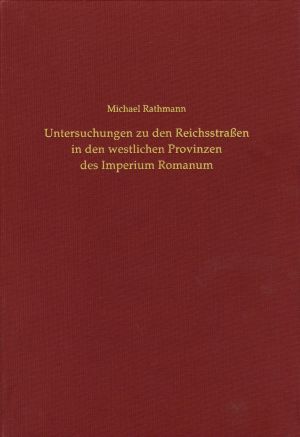 Cover: Untersuchungen zu den Reichsstraßen in den westlichen Provinzen des Imperium Romanum