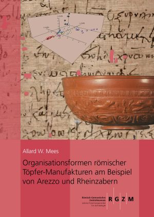 Cover: Organisationsformen römischer Töpfer-Manufakturen am Beispiel von Arezzo und Rheinzabern unter Berücksichtigung von Papyri, Inschriften und Rechtsquellen
