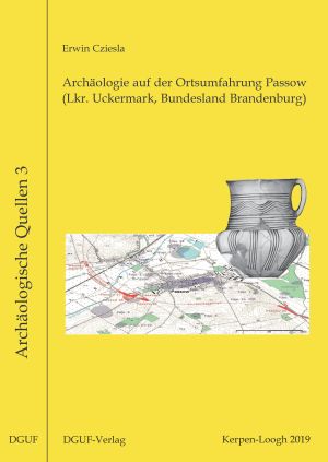 ##plugins.themes.ubOmpTheme01.submissionSeries.cover##: Archäologie auf der Ortsumfahrung Passow (Lkr. Uckermark, Bundesland Brandenburg)