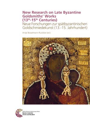 ##plugins.themes.ubOmpTheme01.submissionSeries.cover##: New Research on Late Byzantine Goldsmiths’ Works (13th-15th Centuries)