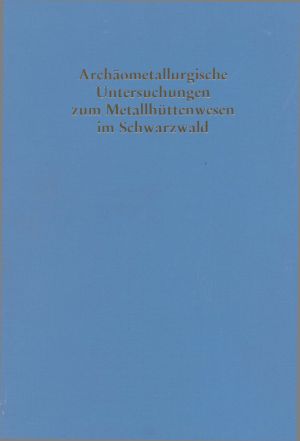 ##plugins.themes.ubOmpTheme01.submissionSeries.cover##: Archäometallurgische Untersuchungen zum Metallhüttenwesen im Schwarzwald