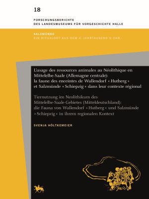 Cover of 'L’usage des ressources animales au Néolithique en Mittelelbe-Saale (Allemagne centrale): la faune des enceintes de Wallendorf « Hutberg » et Salzmünde « Schiepzig » dans leur contexte régional'