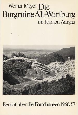 Cover: Die Burgruine Alt-Wartburg im Kanton Aargau