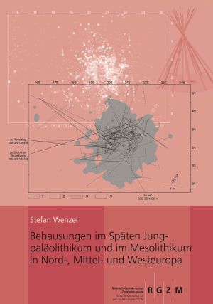 Cover: Behausungen im Späten Jungpaläolithikum und im Mesolithikum in Nord-, Mittel- und Westeuropa